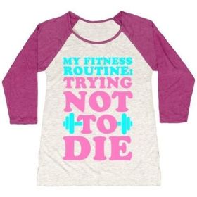 MY FITNESS ROUTINE: TRYING NOT TO DIE WOMEN'S TRI-BLEND BASEBALL TEE (Style: Women's Tri-Blend Baseball Tee, Size-Color: large-Oatmeal / Berry)