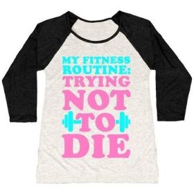 MY FITNESS ROUTINE: TRYING NOT TO DIE WOMEN'S TRI-BLEND BASEBALL TEE (Style: Women's Tri-Blend Baseball Tee, Size-Color: x-large-Oatmeal / Black)