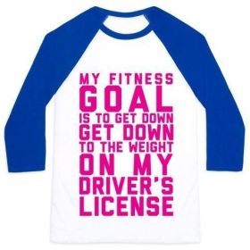 MY FITNESS GOAL IS TO GET DOWN TO THE WEIGHT ON MY DRIVER'S LICENSE UNISEX CLASSIC BASEBALL TEE (Style: Unisex Classic Baseball Tee, Size-Color: small-White/Blue)