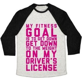MY FITNESS GOAL IS TO GET DOWN TO THE WEIGHT ON MY DRIVER'S LICENSE UNISEX TRI-BLEND BASEBALL TEE (Style: Unisex Tri-Blend Baseball Tee, Size-Color: x-large-Oatmeal / Black)